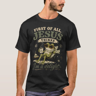 Camiseta Divertido Primero De Todo Jesús Piensa Que SOY Un 