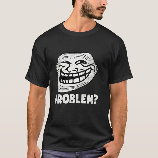 Camiseta Divertido problema de cara de trolls (Anverso)