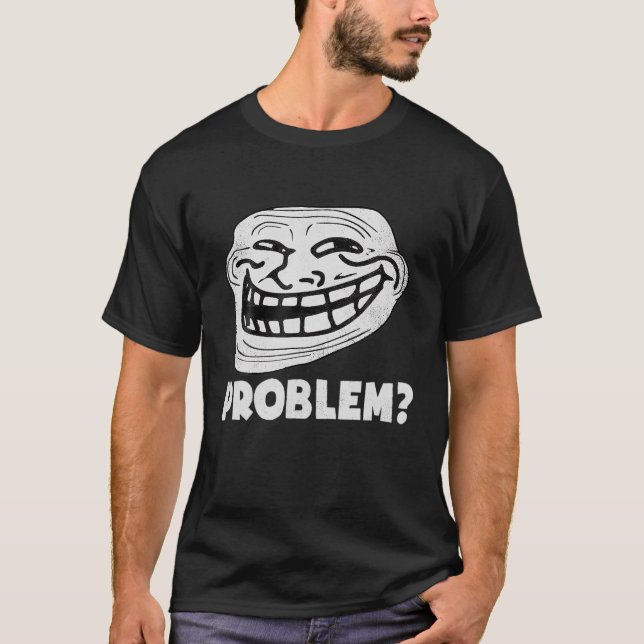 Camiseta Divertido problema de cara de trolls (Anverso)