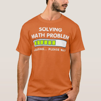 Camiseta Divertido problema matemático por favor espere car