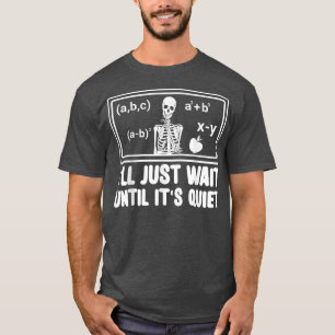 Camiseta Divertido profesor de aula esperaré hasta que sea 