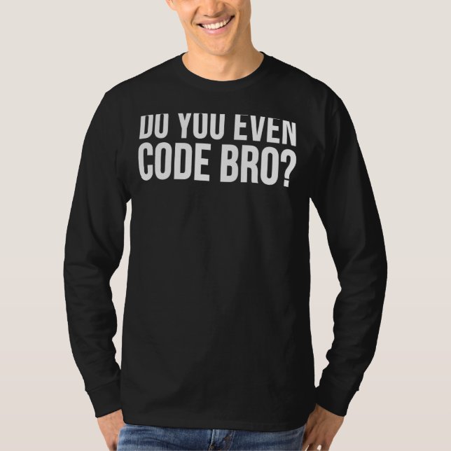 Camiseta Divertido programador, ¿acaso le das código a Bro (Anverso)
