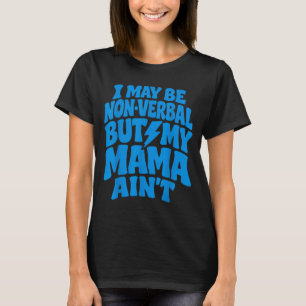 Camiseta Divertido puede ser no verbal pero mamá no es auti