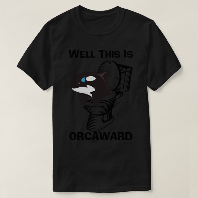 Camiseta Divertido Pun Orca Whale, Esto Es Orcaward, Toilet (Diseño del anverso)