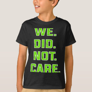 Camiseta Divertido que no nos importara cita negrita actitu