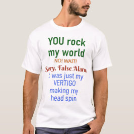 Camiseta Divertido que sacudes mi mundo falsa alarma vertig
