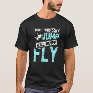 Camiseta Divertido Quien no salta nunca volará en paracaidi