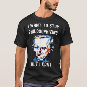 Camiseta Divertido Quiero Dejar De Filosofar Pero No Puedo