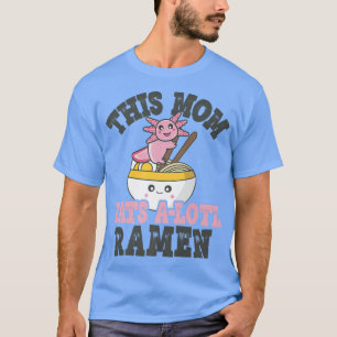 Camiseta Divertido Ramen Amo Mamá Cute Axolotl Comer Ramen