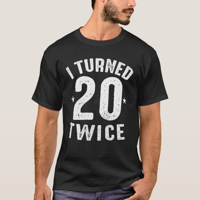 Camiseta Divertido Regalo De Cumpleaños Que Cumplí 20 Veces (Anverso)