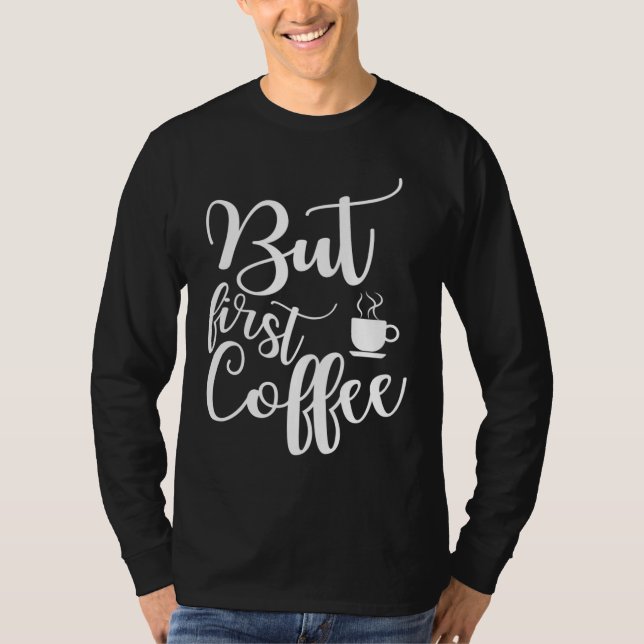 Camiseta Divertido regalo para el amante del café Pero prim (Anverso)