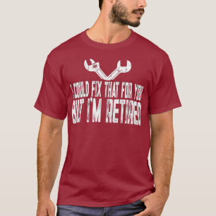 Camiseta Divertido Reparador Retirado Podría Arreglar Eso P