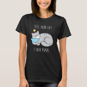 Camiseta Divertido Retro Cute A Tu Gato Dije Que Pspsps Dis