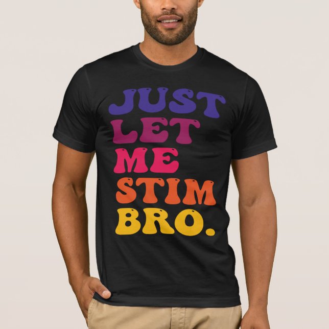 Camiseta Divertido Retro Psicodélico Solo Déjame Estimular  (Anverso)