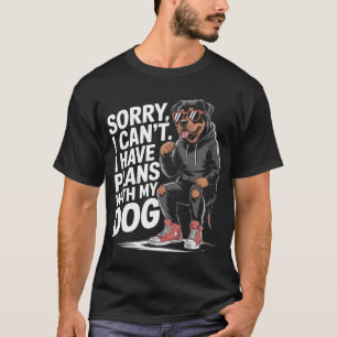 Camiseta Divertido Rottweiler Perdón por no poder tener pla