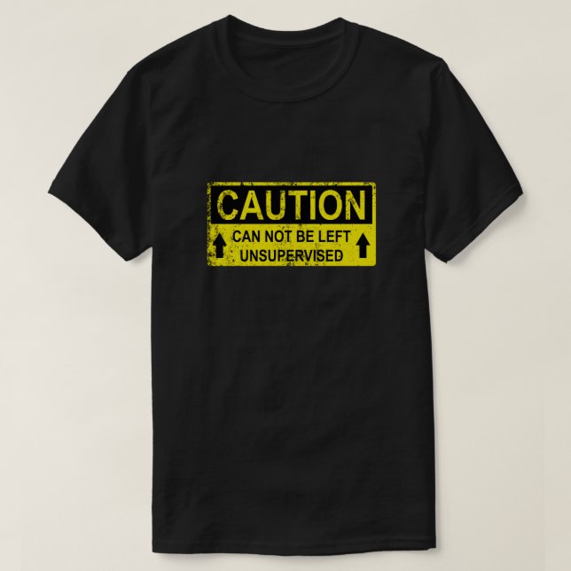 Camiseta Divertido Rótulo de precaución - No Se Puede Dejar (Diseño del anverso)