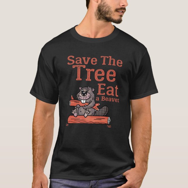 Camiseta Divertido Salve El Árbol Comer El Castor Para El P (Anverso)