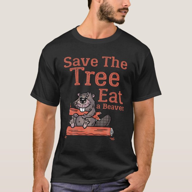 Camiseta Divertido Salve El Árbol Comer El Castor Para El P (Anverso)