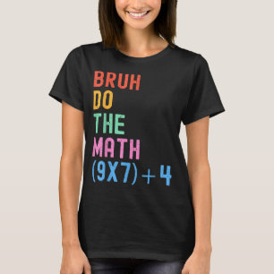 Camiseta Divertido Seis Siete Humor de Profesor Bruh Haz la