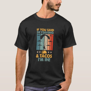 Camiseta Divertido si dijiste paracaidismo y tacos estoy en