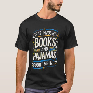 Camiseta Divertido si involucra libros y pijamas cuenten co
