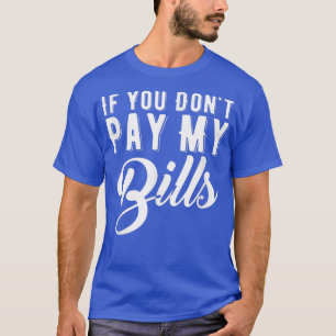 Camiseta Divertido si no pagas mis facturas