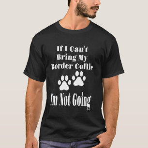 Camiseta Divertido Si No Puedo Traer A Mi Border Collie No 