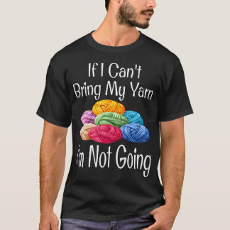 Camiseta Divertido Si No Puedo Traer Mi Hilo NO Voy Madre