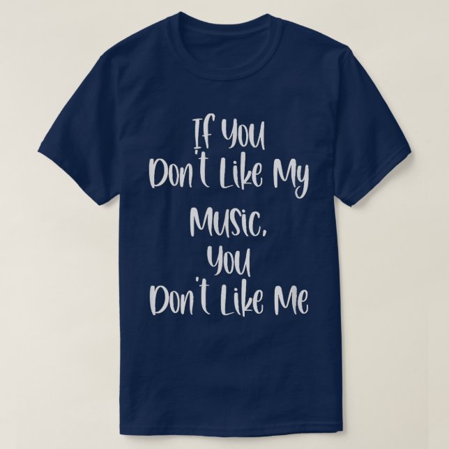 Camiseta Divertido si no te gusta mi música, no te gusto (Diseño del anverso)