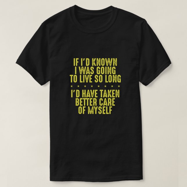 Camiseta Divertido si se hubiera sabido que iba a vivir tan (Diseño del anverso)