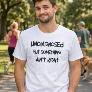 Camiseta Divertido sin diagnosticar pero algo no está bien