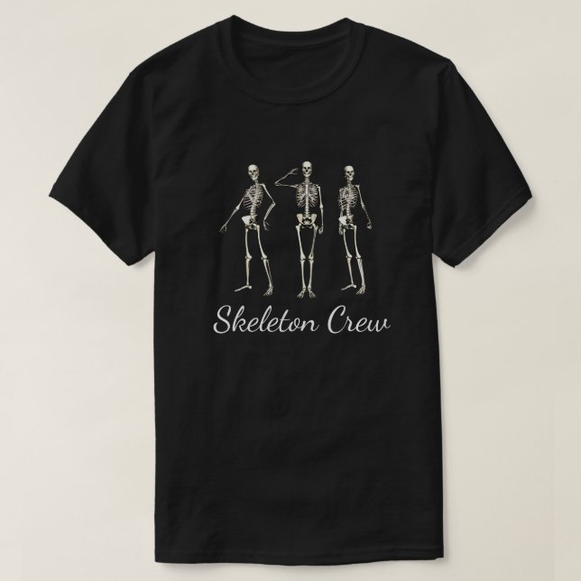 Camiseta Divertido "Skeleton Crew" Crepúsculo Skeleton Desi (Diseño del anverso)