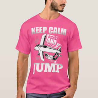 Camiseta Divertido Skydive Mantenga La Calma Y Salte A Skyd