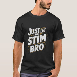 Camiseta Divertido Solo Déjame Estimular Hermano Meme Autis