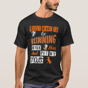 Camiseta Divertido, Solo Quiero Correr Beer Beer Mascota Mi