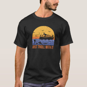 Camiseta divertido sólo troll con él troleo la pesca de pec