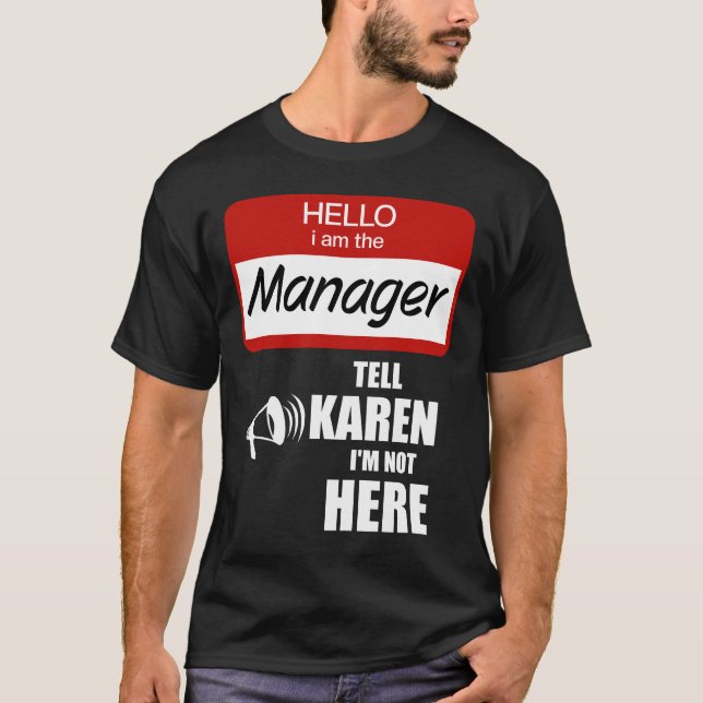 Camiseta Divertido soy el gerente Dile a Karen que no estoy (Anverso)