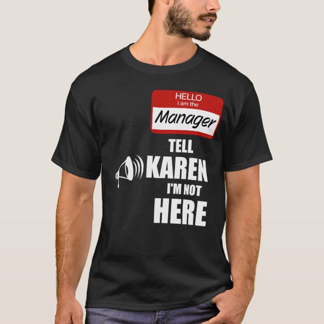 Camiseta Divertido soy el gerente Dile a Karen que no estoy (Anverso)