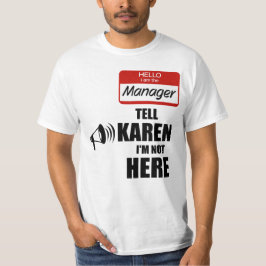 Camiseta Divertido soy el gerente Dile a Karen que no estoy