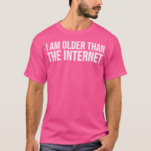Camiseta Divertido soy mayor que Internet