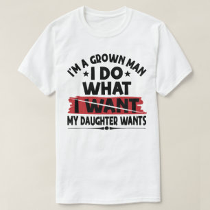 Camiseta Divertido Soy Un Hombre Maduro Hago Lo Que Mi Hija
