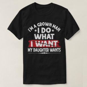 Camiseta Divertido Soy Un Hombre Maduro Hago Lo Que Mi Hija