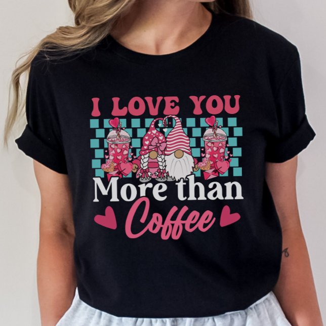 Camiseta Divertido Tee de San Valentín, te amo más que café (Subido por el creador)