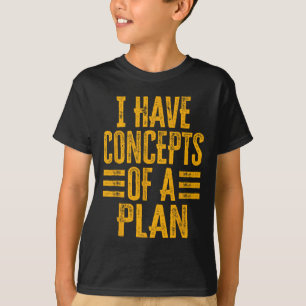 Camiseta Divertido Tengo Conceptos De Un Plan 1