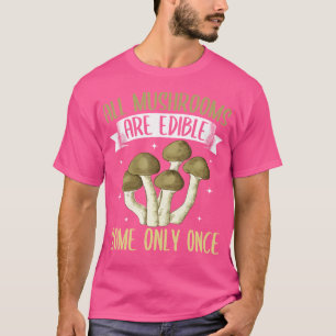 Camiseta Divertido Todas Las Setas Son Comestibles Caza De