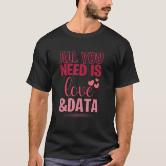 Camiseta Divertido Todo lo que Necesitas es Amor y Datos Pr