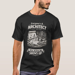 Camiseta Divertido Todos Son Arquitectos Hasta Que Un Verda