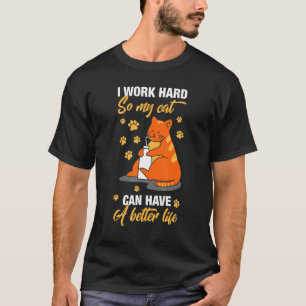 Camiseta Divertido Trabajo Duro Para Que Mi Gato Pueda Tene