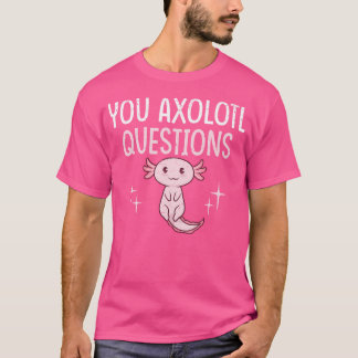Camiseta Divertido Tú Axolotl Pregunta Pun Mexican Salamand