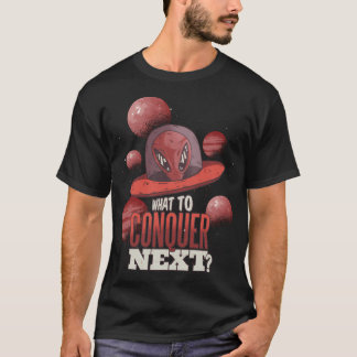 Camiseta Divertido Ufo Alien Qué Conquistar El Próximo Dise